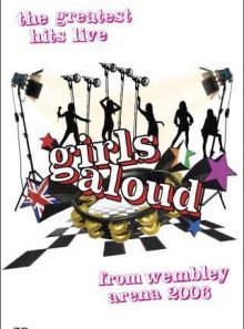 Girls aloud : the greatest hits live from wembley arena 2006