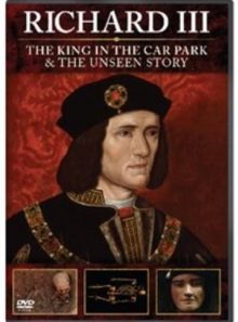Richard iii: the king in the carpark/the unseen story