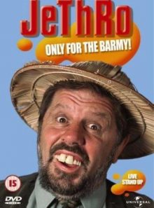 Jethro - only for the barmy