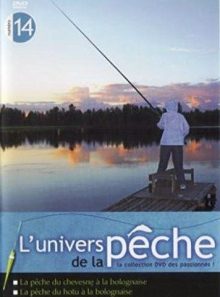 L'univers de la pêche - vol. 14: la pêche du chevesne à la bolognaise - la pêche du hotu a la bolognaise