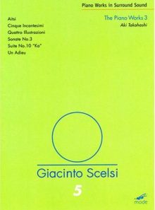 Giacinto scelsi: the piano works 3 - aki takahashi