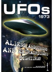 Ufos 1973: aliens, abductions & extraordinary sightings