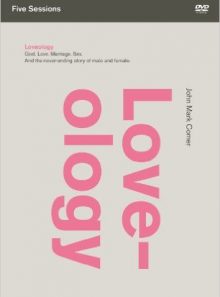 Loveology: a dvd study: god. love. sex. marriage. and the never-ending story of male and female