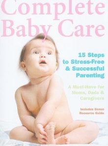 Complete baby care - 15 steps to stress-free and successful parenting [import anglais] (import)