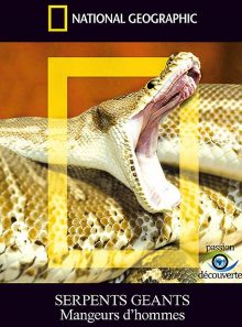 National geographic - serpents géants - mangeurs d'hommes