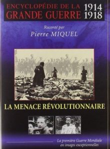 Encyclopédie de la grande guerre 1914-1918 : la menace révolutionnaire