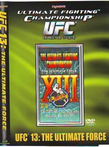 Ufc 13 : the ultimate force