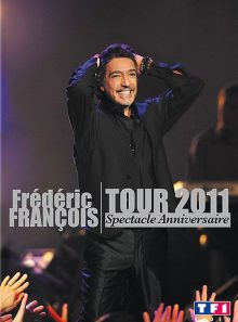 François, frédéric - tour 2011 - le spectacle anniversaire