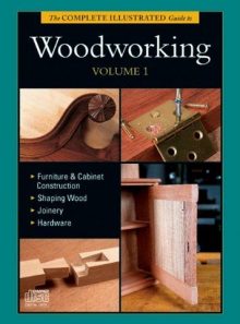 Complete illustrated guide to woodworking, vol. 1 (dvd-rom)