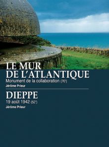 Le mur de l'atlantique : monument de la collaboration +  dieppe : 19 août 42