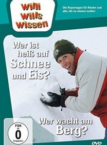 Willi will's wissen - wer ist heiß auf schnee & eis? / wer wacht am berg?