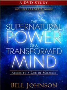 Supernatural power of a transformed mind: a dvd study: access to a life of miracles