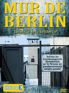 Mur de berlin - la porte vers la liberté