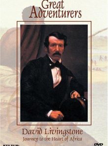 Great adventurers: david livingstone - journey to the heart of africa