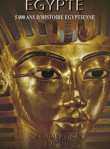 Egypte : 5000 ans d'histoire égyptienne