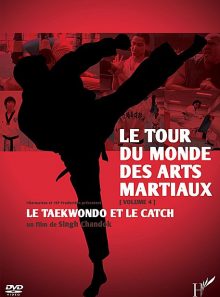 Tour du monde des arts martiaux volume 4 : le taekwondo et le catch