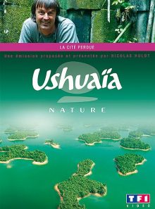 Ushuaïa nature - la cité perdue