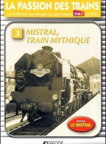 La passion des trains n°3 - mistral, train mythique