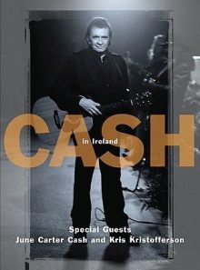 Johnny cash : live in ireland with special guests  kris kristofferson and june carter cash