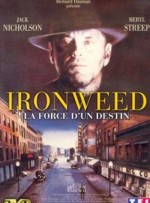 Ironweed - la force d'un destin