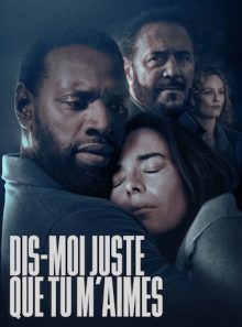 Dis-moi juste que tu m'aimes